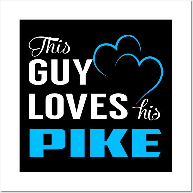 This Guy Loves His PIKE Wall Art by LorisStraubenf